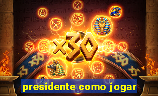 presidente como jogar