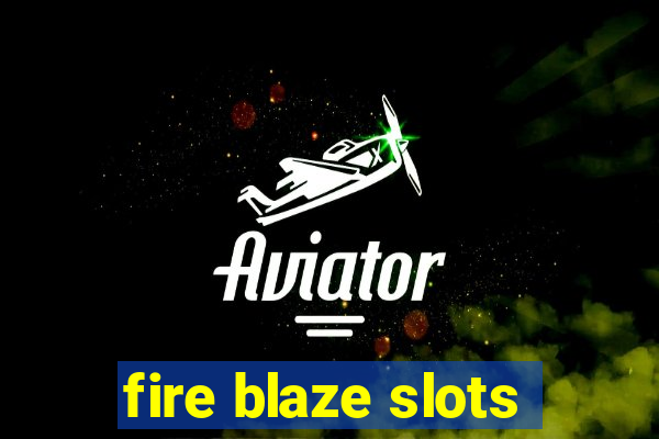 fire blaze slots