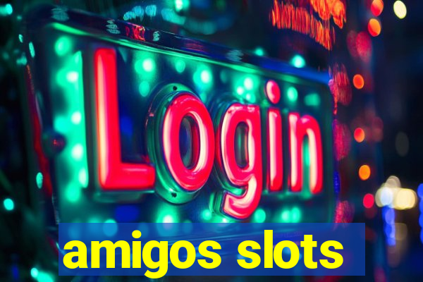 amigos slots