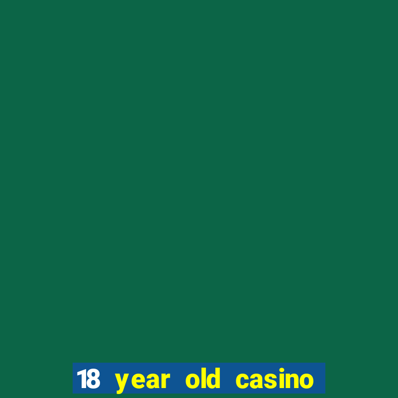 18 year old casino new york