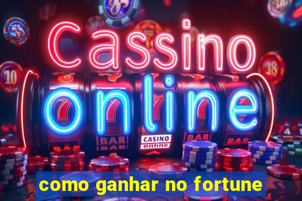 como ganhar no fortune