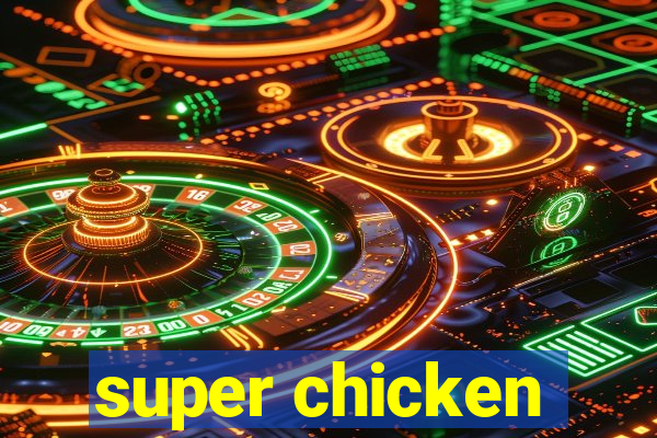 super chicken