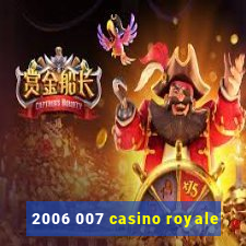 2006 007 casino royale