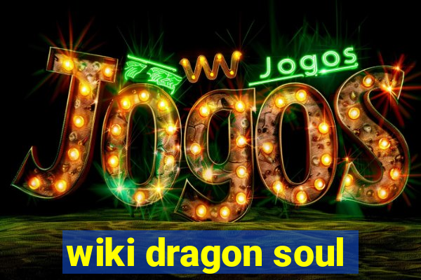 wiki dragon soul