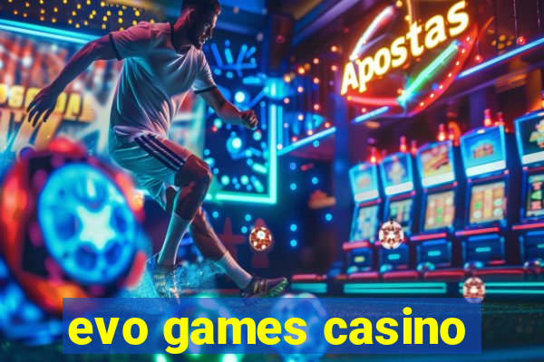 evo games casino