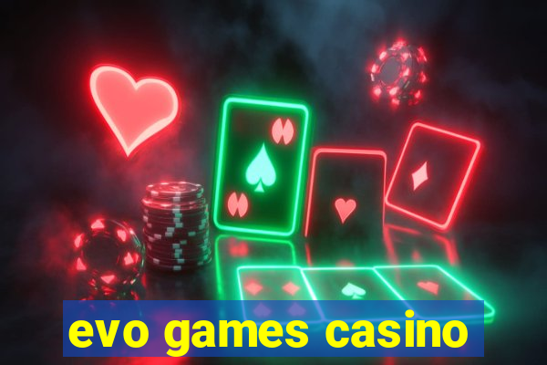 evo games casino