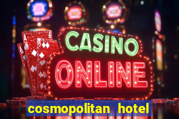 cosmopolitan hotel casino las vegas