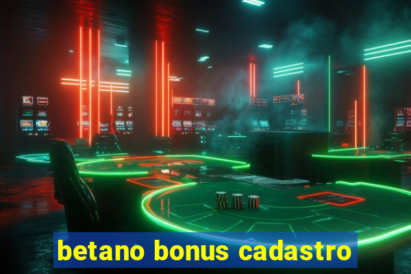 betano bonus cadastro