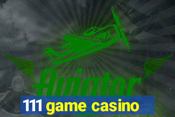 111 game casino