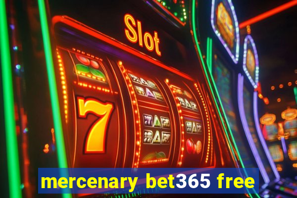 mercenary bet365 free