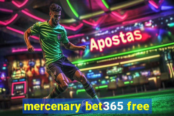 mercenary bet365 free