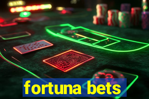 fortuna bets