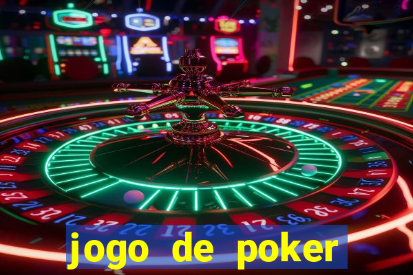 jogo de poker valendo dinheiro real