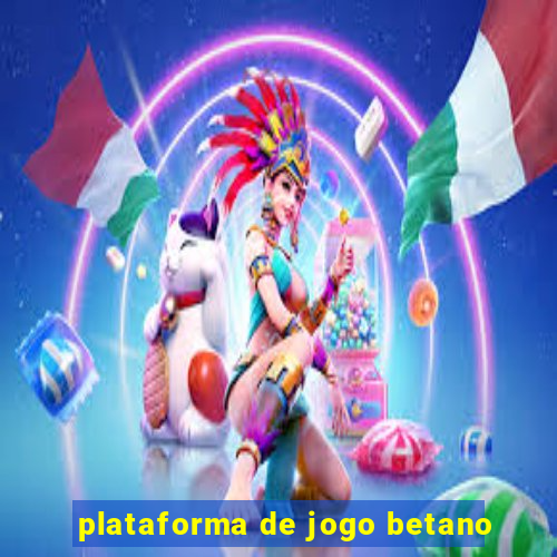 plataforma de jogo betano