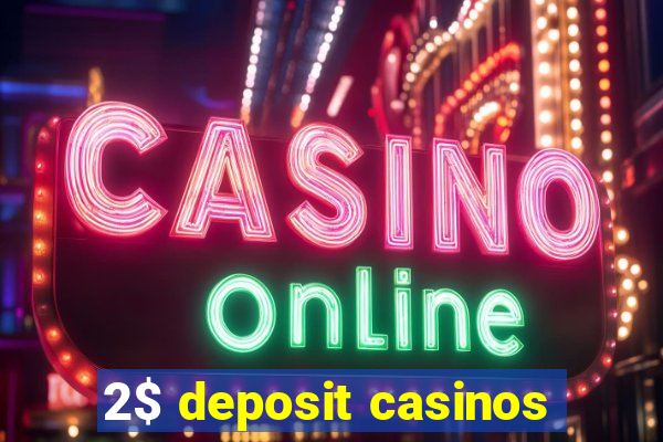 2$ deposit casinos