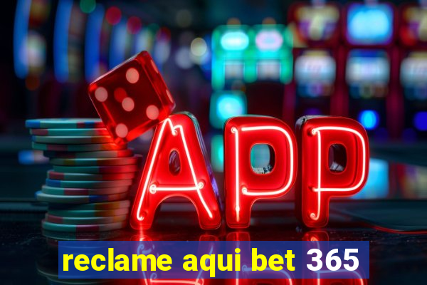 reclame aqui bet 365