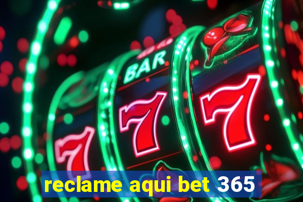 reclame aqui bet 365