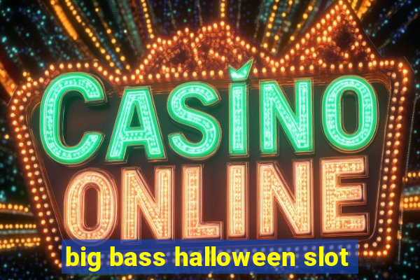 big bass halloween slot