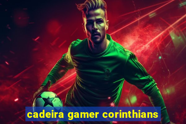 cadeira gamer corinthians