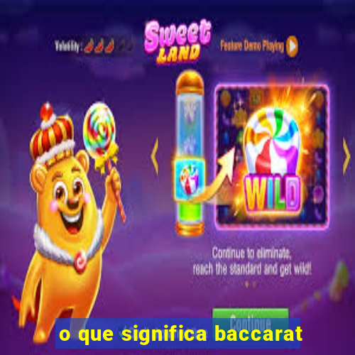 o que significa baccarat