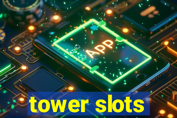 tower slots