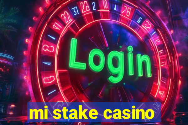 mi stake casino