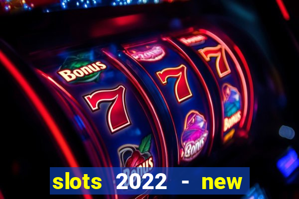 slots 2022 - new lucky slots