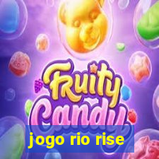 jogo rio rise