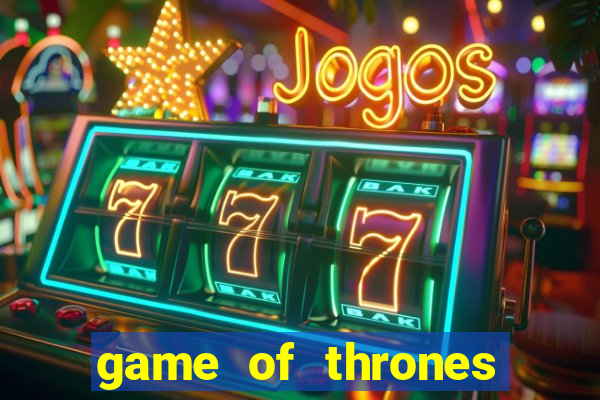 game of thrones slot machine aristocrat