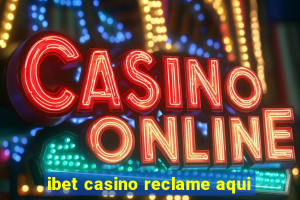 ibet casino reclame aqui