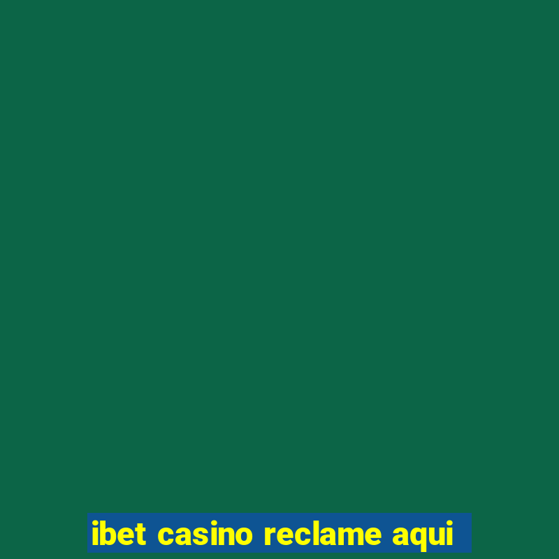 ibet casino reclame aqui