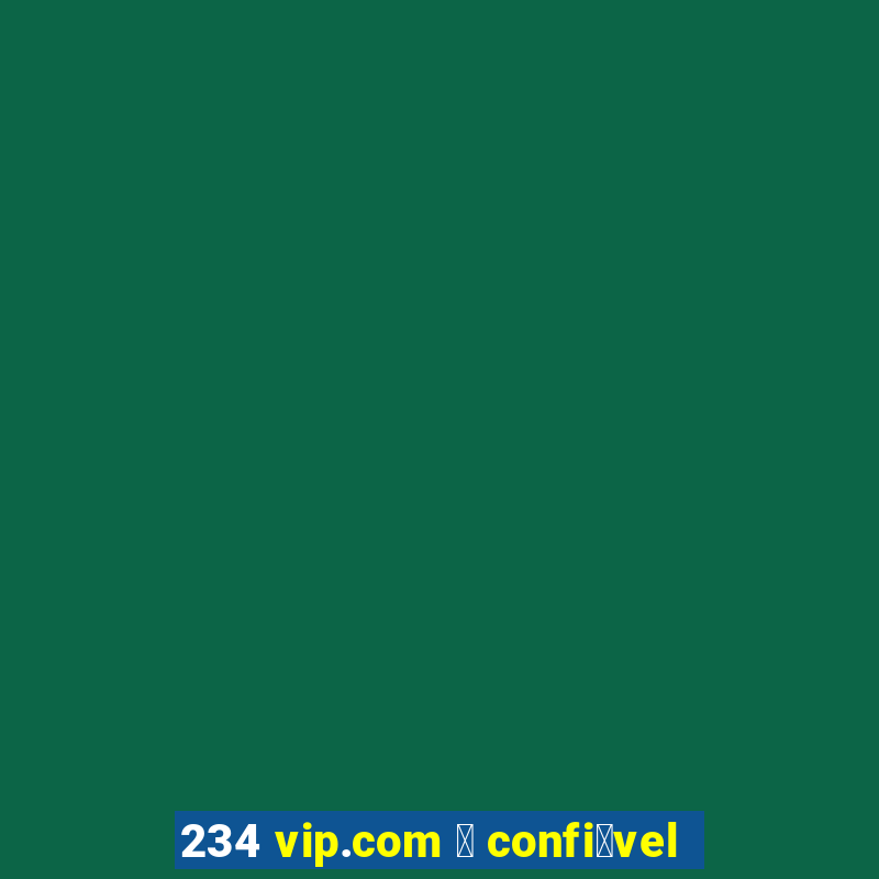 234 vip.com 茅 confi谩vel