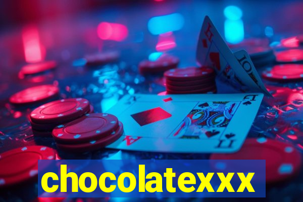 chocolatexxx