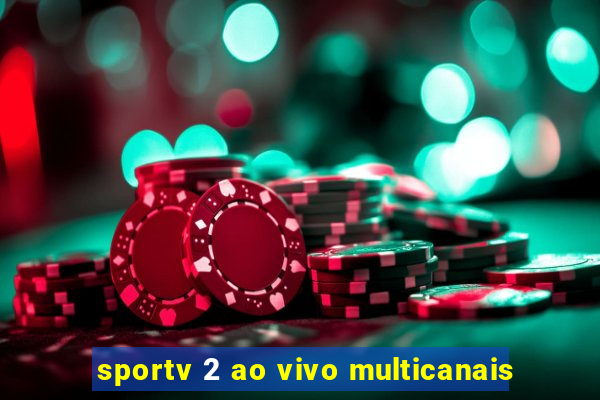 sportv 2 ao vivo multicanais