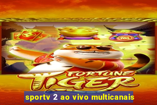 sportv 2 ao vivo multicanais