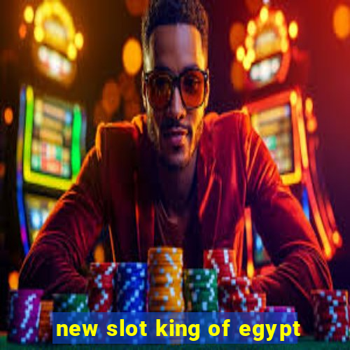 new slot king of egypt