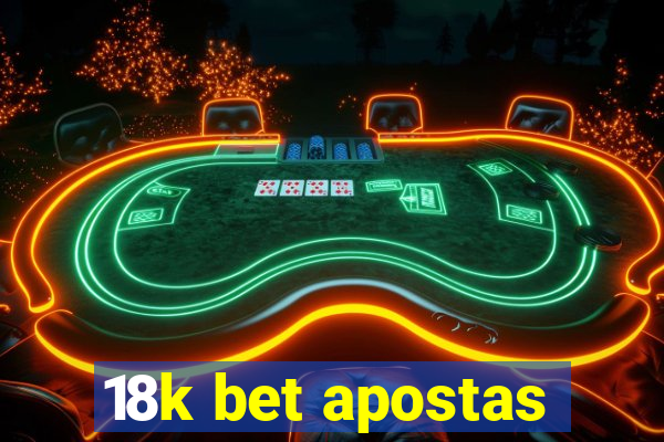 18k bet apostas