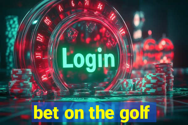 bet on the golf