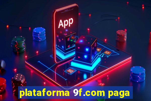 plataforma 9f.com paga