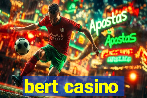 bert casino