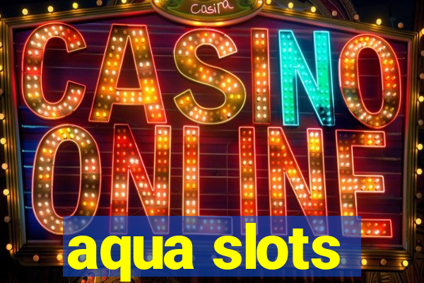 aqua slots