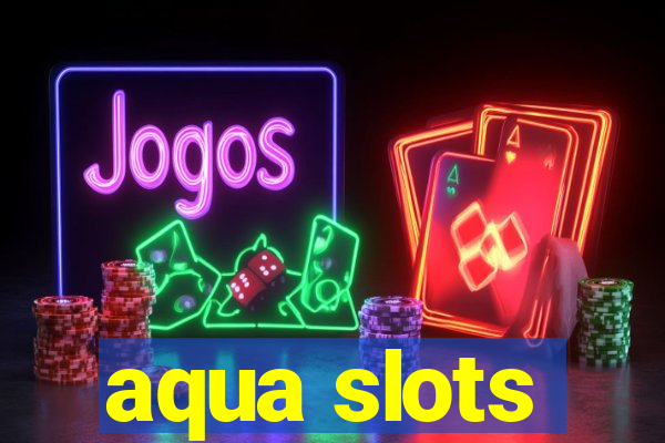 aqua slots