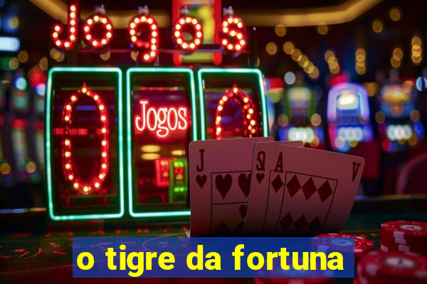 o tigre da fortuna