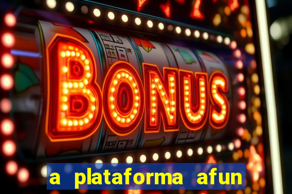 a plataforma afun paga mesmo