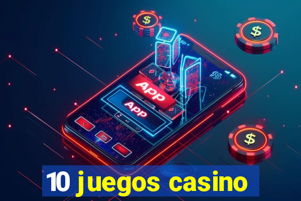 10 juegos casino