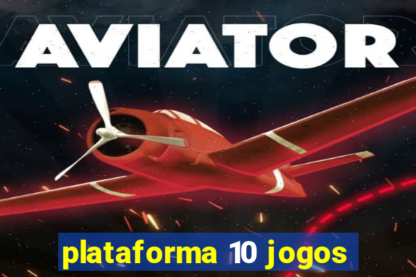 plataforma 10 jogos