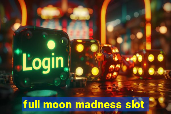 full moon madness slot