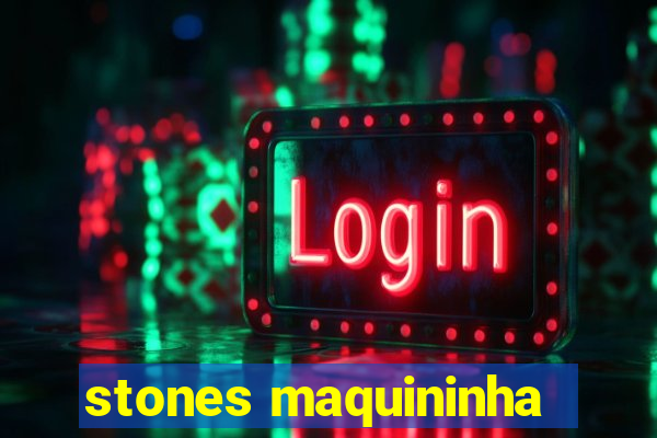 stones maquininha