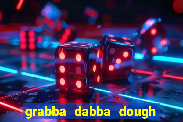 grabba dabba dough slot game