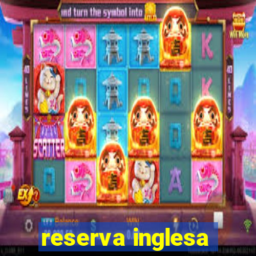 reserva inglesa